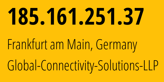 IP address 185.161.251.37 (Frankfurt am Main, Hesse, Germany) get location, coordinates on map, ISP provider AS215540 Global-Connectivity-Solutions-LLP // who is provider of ip address 185.161.251.37, whose IP address