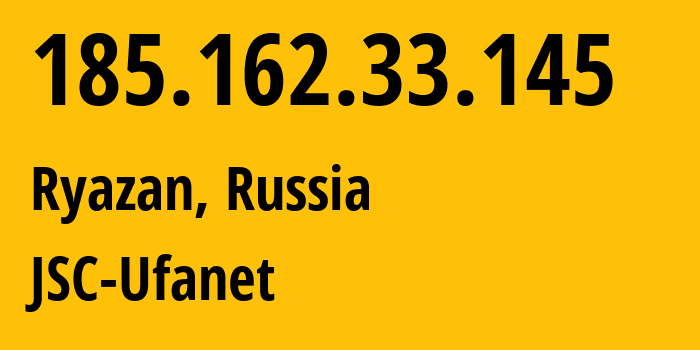 IP address 185.162.33.145 (Ryazan, Ryazan Oblast, Russia) get location, coordinates on map, ISP provider AS60192 JSC-Ufanet // who is provider of ip address 185.162.33.145, whose IP address