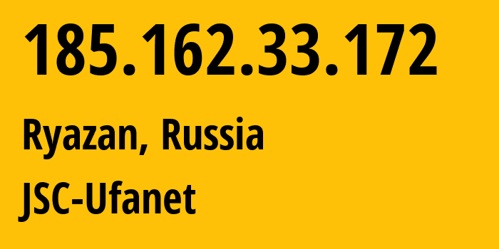 IP address 185.162.33.172 (Ryazan, Ryazan Oblast, Russia) get location, coordinates on map, ISP provider AS60192 JSC-Ufanet // who is provider of ip address 185.162.33.172, whose IP address