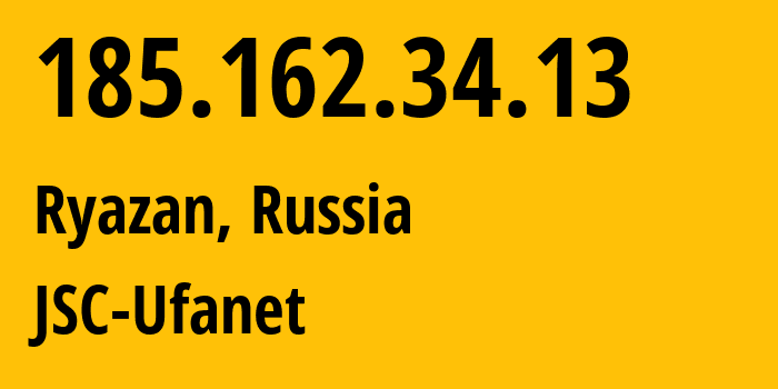 IP address 185.162.34.13 (Ryazan, Ryazan Oblast, Russia) get location, coordinates on map, ISP provider AS60192 JSC-Ufanet // who is provider of ip address 185.162.34.13, whose IP address