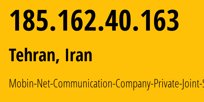 IP-адрес 185.162.40.163 (Тегеран, Тегеран, Иран) определить местоположение, координаты на карте, ISP провайдер AS50810 Mobin-Net-Communication-Company-Private-Joint-Stock // кто провайдер айпи-адреса 185.162.40.163