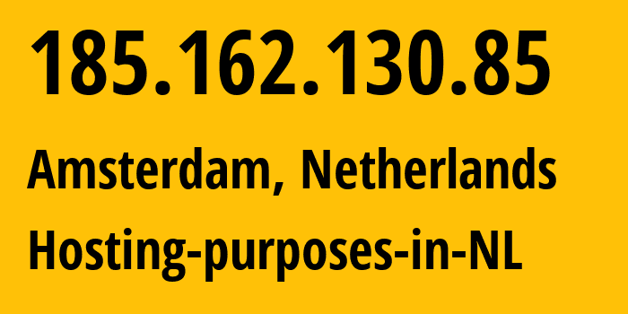 IP-адрес 185.162.130.85 (Амстердам, Северная Голландия, Нидерланды) определить местоположение, координаты на карте, ISP провайдер AS14576 Hosting-purposes-in-NL // кто провайдер айпи-адреса 185.162.130.85