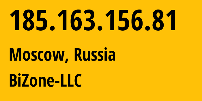 IP address 185.163.156.81 (Moscow, Moscow, Russia) get location, coordinates on map, ISP provider AS207104 BiZone-LLC // who is provider of ip address 185.163.156.81, whose IP address