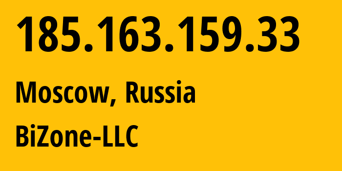 IP address 185.163.159.33 (Moscow, Moscow, Russia) get location, coordinates on map, ISP provider AS207104 BiZone-LLC // who is provider of ip address 185.163.159.33, whose IP address