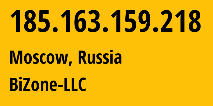 IP-адрес 185.163.159.218 (Москва, Москва, Россия) определить местоположение, координаты на карте, ISP провайдер AS207104 BiZone-LLC // кто провайдер айпи-адреса 185.163.159.218