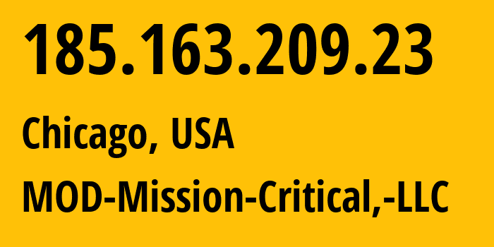 IP address 185.163.209.23 (Chicago, Illinois, USA) get location, coordinates on map, ISP provider AS54103 MOD-Mission-Critical,-LLC // who is provider of ip address 185.163.209.23, whose IP address