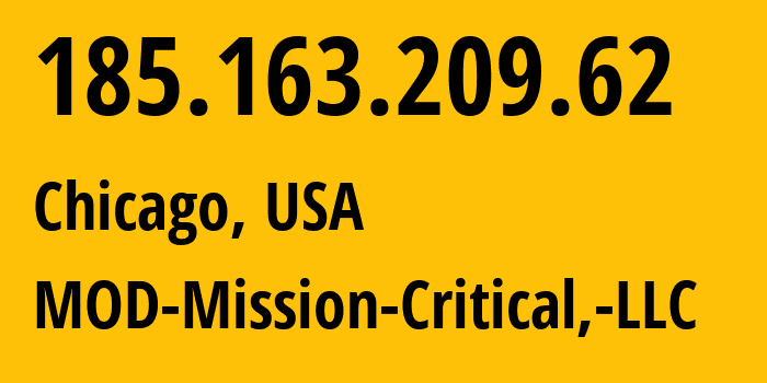 IP address 185.163.209.62 (Chicago, Illinois, USA) get location, coordinates on map, ISP provider AS54103 MOD-Mission-Critical,-LLC // who is provider of ip address 185.163.209.62, whose IP address