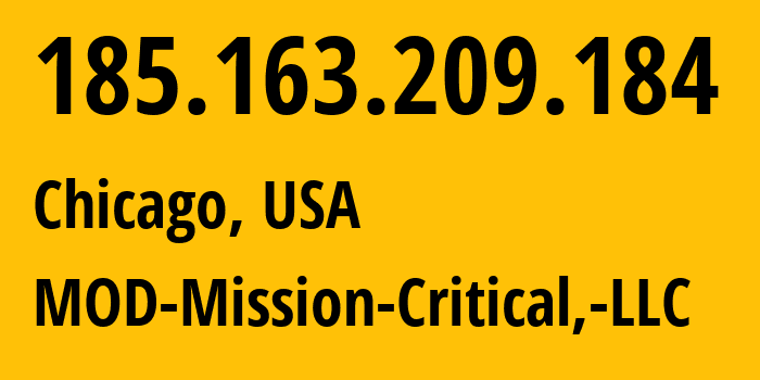 IP address 185.163.209.184 (Chicago, Illinois, USA) get location, coordinates on map, ISP provider AS54103 MOD-Mission-Critical,-LLC // who is provider of ip address 185.163.209.184, whose IP address