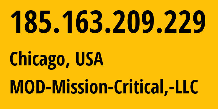 IP address 185.163.209.229 (Chicago, Illinois, USA) get location, coordinates on map, ISP provider AS54103 MOD-Mission-Critical,-LLC // who is provider of ip address 185.163.209.229, whose IP address