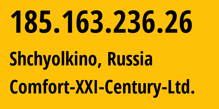 IP address 185.163.236.26 (Shchyolkino, Crimea, Russia) get location, coordinates on map, ISP provider AS204144 Comfort-XXI-Century-Ltd. // who is provider of ip address 185.163.236.26, whose IP address