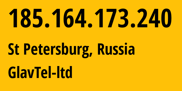 IP address 185.164.173.240 (St Petersburg, St.-Petersburg, Russia) get location, coordinates on map, ISP provider AS203004 GlavTel-ltd // who is provider of ip address 185.164.173.240, whose IP address