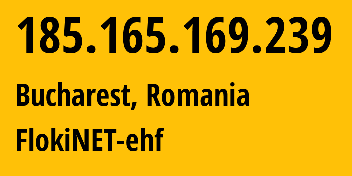 IP-адрес 185.165.169.239 (Бухарест, București, Румыния) определить местоположение, координаты на карте, ISP провайдер AS200651 FlokiNET-ehf // кто провайдер айпи-адреса 185.165.169.239