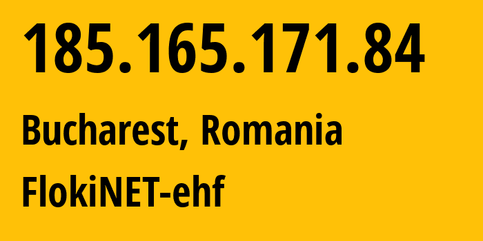 IP-адрес 185.165.171.84 (Бухарест, București, Румыния) определить местоположение, координаты на карте, ISP провайдер AS200651 FlokiNET-ehf // кто провайдер айпи-адреса 185.165.171.84