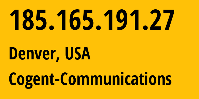 IP address 185.165.191.27 (Denver, Colorado, USA) get location, coordinates on map, ISP provider AS174 Cogent-Communications // who is provider of ip address 185.165.191.27, whose IP address