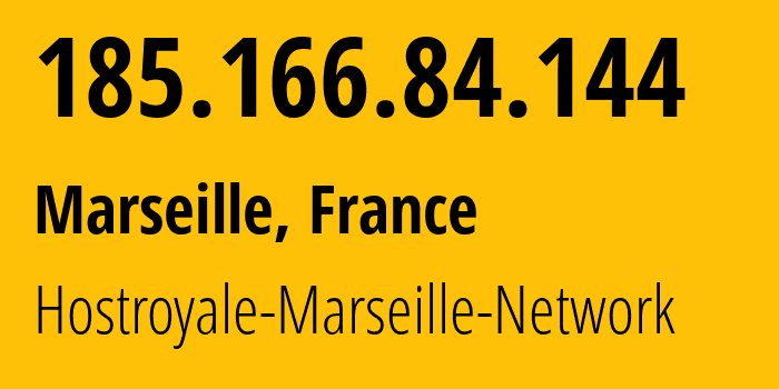 IP-адрес 185.166.84.144 (Марсель, Прованс — Альпы — Лазурный Берег, Франция) определить местоположение, координаты на карте, ISP провайдер AS203020 Hostroyale-Marseille-Network // кто провайдер айпи-адреса 185.166.84.144