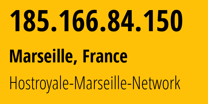 IP-адрес 185.166.84.150 (Марсель, Прованс — Альпы — Лазурный Берег, Франция) определить местоположение, координаты на карте, ISP провайдер AS203020 Hostroyale-Marseille-Network // кто провайдер айпи-адреса 185.166.84.150