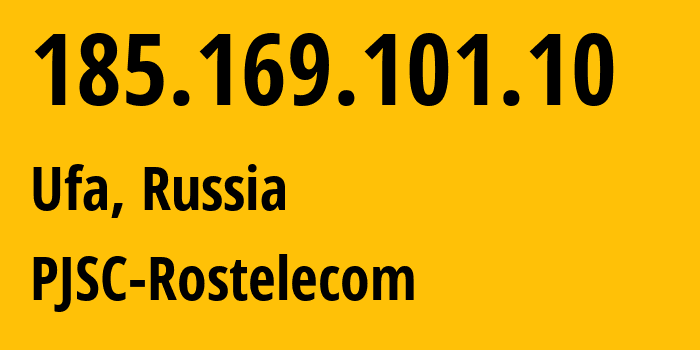 IP address 185.169.101.10 (Ufa, Bashkortostan Republic, Russia) get location, coordinates on map, ISP provider AS12389 PJSC-Rostelecom // who is provider of ip address 185.169.101.10, whose IP address