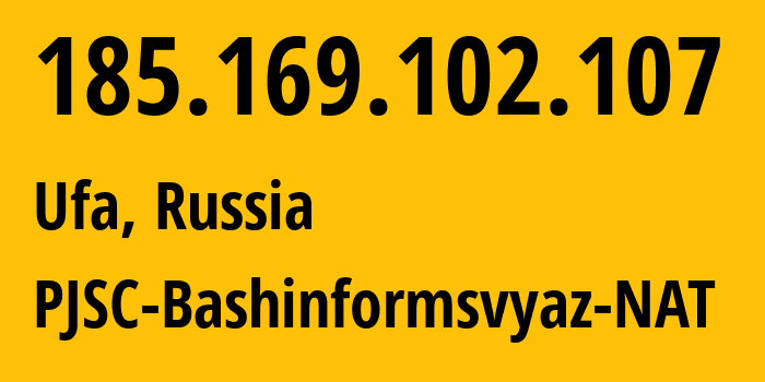 IP-адрес 185.169.102.107 (Уфа, Башкортостан, Россия) определить местоположение, координаты на карте, ISP провайдер AS12389 PJSC-Bashinformsvyaz-NAT // кто провайдер айпи-адреса 185.169.102.107