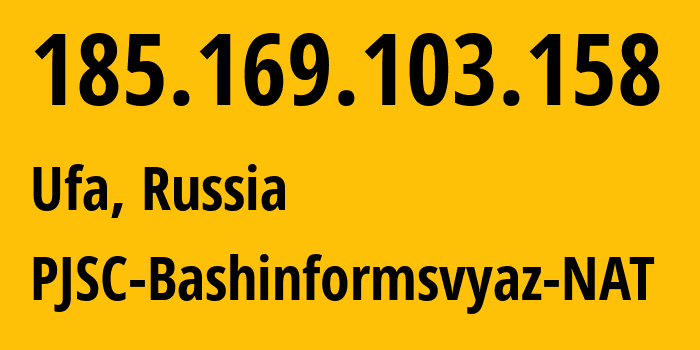 IP-адрес 185.169.103.158 (Уфа, Башкортостан, Россия) определить местоположение, координаты на карте, ISP провайдер AS12389 PJSC-Bashinformsvyaz-NAT // кто провайдер айпи-адреса 185.169.103.158