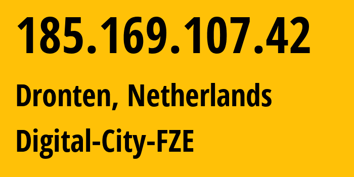 IP address 185.169.107.42 (Dronten, Flevoland, Netherlands) get location, coordinates on map, ISP provider AS214798 Digital-City-FZE // who is provider of ip address 185.169.107.42, whose IP address