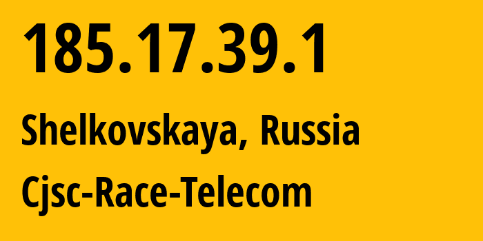 IP address 185.17.39.1 get location, coordinates on map, ISP provider AS34709 Cjsc-Race-Telecom // who is provider of ip address 185.17.39.1, whose IP address