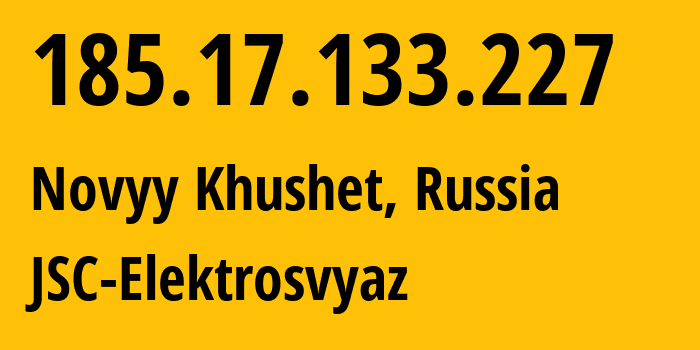 IP address 185.17.133.227 (Novyy Khushet, Dagestan, Russia) get location, coordinates on map, ISP provider AS44391 JSC-Elektrosvyaz // who is provider of ip address 185.17.133.227, whose IP address