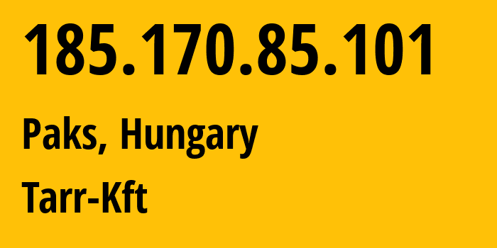 IP address 185.170.85.101 (Paks, Tolna County, Hungary) get location, coordinates on map, ISP provider AS8462 Tarr-Kft // who is provider of ip address 185.170.85.101, whose IP address