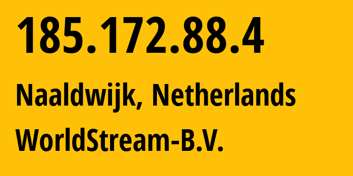 IP address 185.172.88.4 (Naaldwijk, South Holland, Netherlands) get location, coordinates on map, ISP provider AS49981 WorldStream-B.V. // who is provider of ip address 185.172.88.4, whose IP address