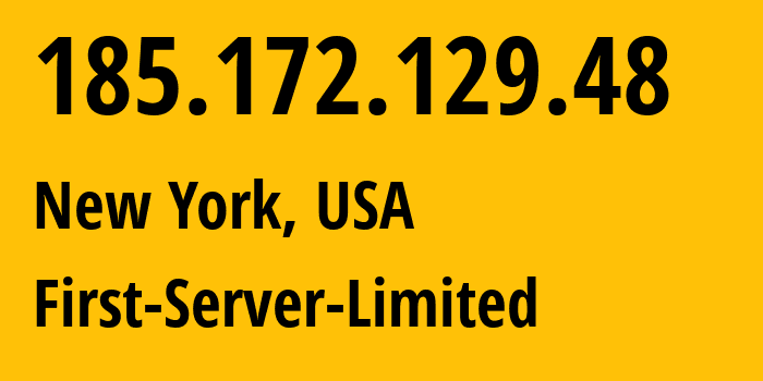 IP-адрес 185.172.129.48 (Нью-Йорк, Нью-Йорк, США) определить местоположение, координаты на карте, ISP провайдер AS204154 First-Server-Limited // кто провайдер айпи-адреса 185.172.129.48