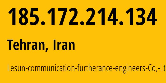 IP address 185.172.214.134 (Tehran, Tehran, Iran) get location, coordinates on map, ISP provider AS206854 Lesun-communication-furtherance-engineers-Co,-Ltd. // who is provider of ip address 185.172.214.134, whose IP address