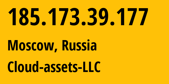 IP address 185.173.39.177 (Moscow, Moscow, Russia) get location, coordinates on map, ISP provider AS212441 Cloud-assets-LLC // who is provider of ip address 185.173.39.177, whose IP address