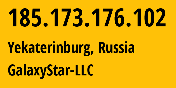 IP-адрес 185.173.176.102 (Екатеринбург, Свердловская Область, Россия) определить местоположение, координаты на карте, ISP провайдер AS206873 GalaxyStar-LLC // кто провайдер айпи-адреса 185.173.176.102