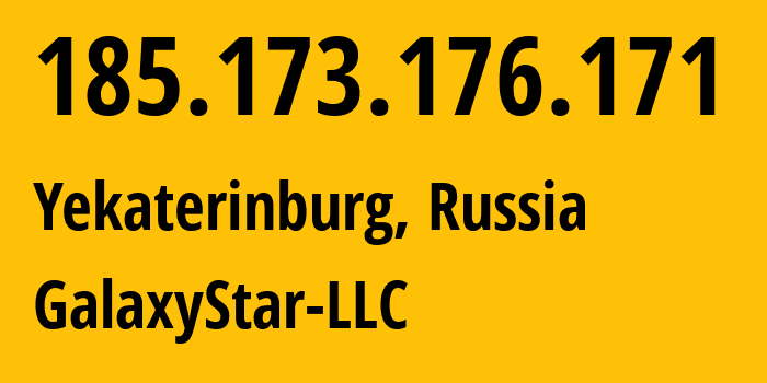 IP-адрес 185.173.176.171 (Екатеринбург, Свердловская Область, Россия) определить местоположение, координаты на карте, ISP провайдер AS206873 GalaxyStar-LLC // кто провайдер айпи-адреса 185.173.176.171