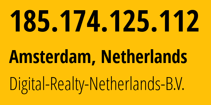 IP address 185.174.125.112 (Amsterdam, North Holland, Netherlands) get location, coordinates on map, ISP provider AS47973 Digital-Realty-Netherlands-B.V. // who is provider of ip address 185.174.125.112, whose IP address