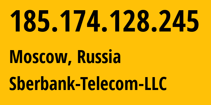 IP address 185.174.128.245 (Moscow, Moscow, Russia) get location, coordinates on map, ISP provider AS206673 Sberbank-Telecom-LLC // who is provider of ip address 185.174.128.245, whose IP address