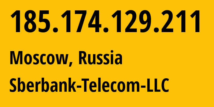 IP-адрес 185.174.129.211 (Москва, Москва, Россия) определить местоположение, координаты на карте, ISP провайдер AS206673 Sberbank-Telecom-LLC // кто провайдер айпи-адреса 185.174.129.211