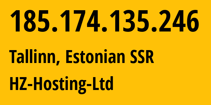 IP-адрес 185.174.135.246 (Таллинн, Харьюмаа, Эстонская ССР) определить местоположение, координаты на карте, ISP провайдер AS59711 HZ-Hosting-Ltd // кто провайдер айпи-адреса 185.174.135.246