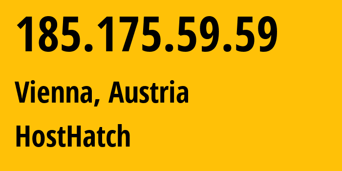 IP address 185.175.59.59 (Vienna, Vienna, Austria) get location, coordinates on map, ISP provider AS63473 HostHatch // who is provider of ip address 185.175.59.59, whose IP address