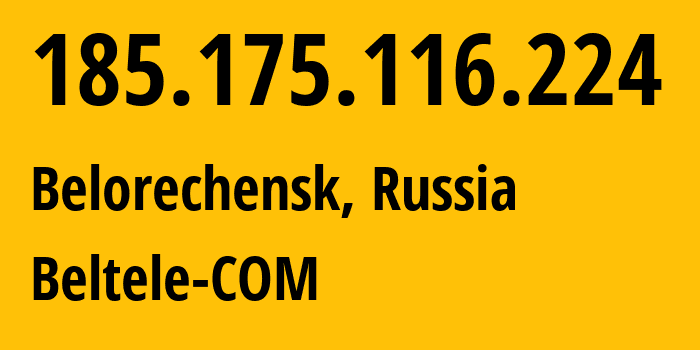 IP address 185.175.116.224 (Belorechensk, Krasnodar Krai, Russia) get location, coordinates on map, ISP provider AS206756 Beltele-COM // who is provider of ip address 185.175.116.224, whose IP address