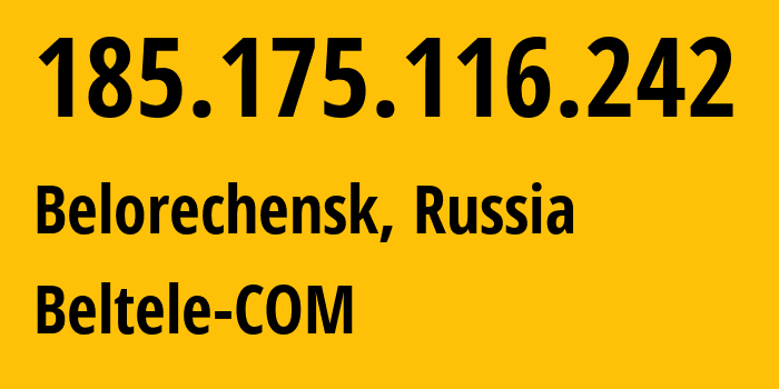 IP address 185.175.116.242 (Belorechensk, Krasnodar Krai, Russia) get location, coordinates on map, ISP provider AS206756 Beltele-COM // who is provider of ip address 185.175.116.242, whose IP address