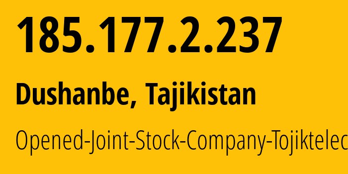 IP-адрес 185.177.2.237 (Душанбе, Душанбе, Таджикистан) определить местоположение, координаты на карте, ISP провайдер AS51346 Opened-Joint-Stock-Company-Tojiktelecom // кто провайдер айпи-адреса 185.177.2.237