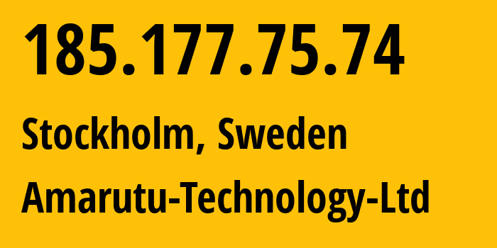 IP-адрес 185.177.75.74 (Стокгольм, Stockholm County, Швеция) определить местоположение, координаты на карте, ISP провайдер AS206264 Amarutu-Technology-Ltd // кто провайдер айпи-адреса 185.177.75.74