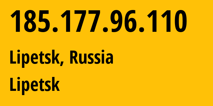 IP address 185.177.96.110 (Lipetsk, Lipetsk Oblast, Russia) get location, coordinates on map, ISP provider AS44604 Lipetsk // who is provider of ip address 185.177.96.110, whose IP address