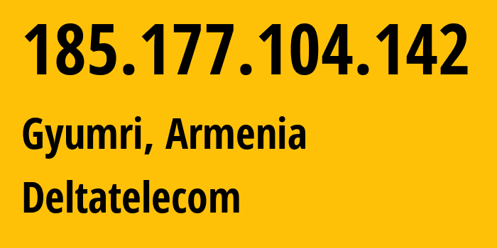 IP address 185.177.104.142 (Gyumri, Shirak, Armenia) get location, coordinates on map, ISP provider AS48675 Deltatelecom // who is provider of ip address 185.177.104.142, whose IP address