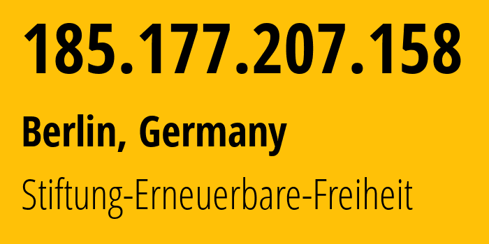 IP-адрес 185.177.207.158 (Берлин, Берлин, Германия) определить местоположение, координаты на карте, ISP провайдер AS60729 Stiftung-Erneuerbare-Freiheit // кто провайдер айпи-адреса 185.177.207.158