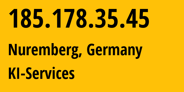 IP address 185.178.35.45 (Nuremberg, Bavaria, Germany) get location, coordinates on map, ISP provider AS42366 KI-Services // who is provider of ip address 185.178.35.45, whose IP address