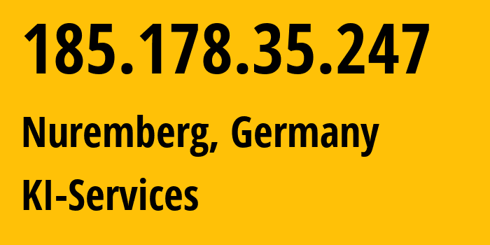 IP address 185.178.35.247 (Nuremberg, Bavaria, Germany) get location, coordinates on map, ISP provider AS42366 KI-Services // who is provider of ip address 185.178.35.247, whose IP address