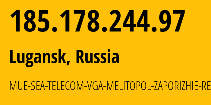 IP-адрес 185.178.244.97 (Луганск, Новосибирская Область, Россия) определить местоположение, координаты на карте, ISP провайдер AS215503 MUE-SEA-TELECOM-VGA-MELITOPOL-ZAPORIZHIE-REGION // кто провайдер айпи-адреса 185.178.244.97