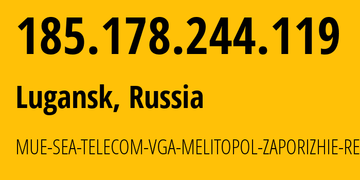 IP-адрес 185.178.244.119 (Луганск, Новосибирская Область, Россия) определить местоположение, координаты на карте, ISP провайдер AS215503 MUE-SEA-TELECOM-VGA-MELITOPOL-ZAPORIZHIE-REGION // кто провайдер айпи-адреса 185.178.244.119