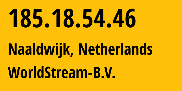 IP-адрес 185.18.54.46 (Налдвейк, Южная Голландия, Нидерланды) определить местоположение, координаты на карте, ISP провайдер AS49981 WorldStream-B.V. // кто провайдер айпи-адреса 185.18.54.46